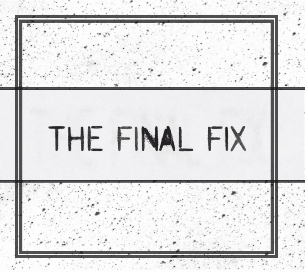 The Final Fix